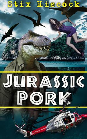 Jurassic Pork by Hiscock Stix (author)