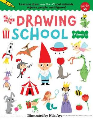 Drawing School, Volume 3: Learn to Draw More Than 50 Cool Animals, Objects, People, and Figures! by 