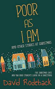 Poor As I Am: and other stories at Christmas by David Rodeback