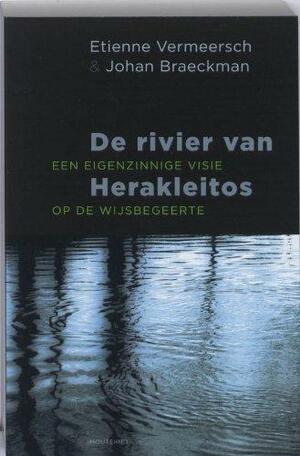 De rivier van Herakleitos: een eigenzinnige visie op de wijsbegeerte by Johan Braeckman, Etienne Vermeersch