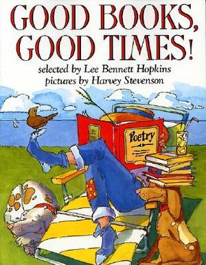 Good Books, Good Times! by Lee Bennett Hopkins