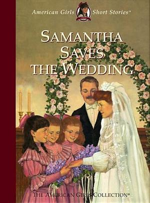 Samantha Saves the Wedding by Valerie Tripp