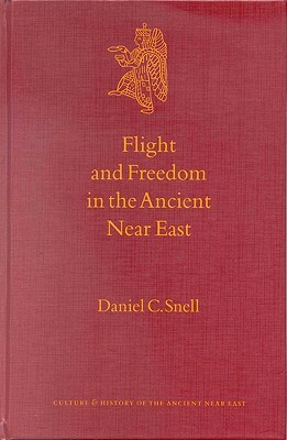 Flight and Freedom in the Ancient Near East by Daniel Snell