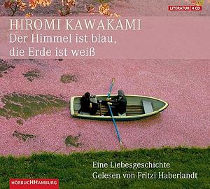 Der Himmel ist blau, die Erde ist weiß by Hiromi Kawakami