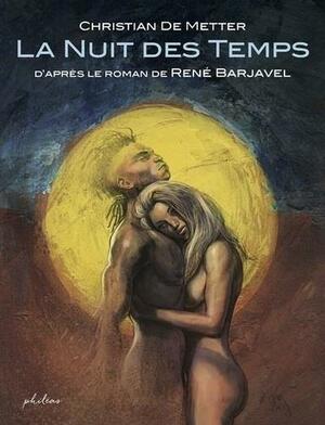 La nuit des temps by Charles L. Markmann, René Barjavel