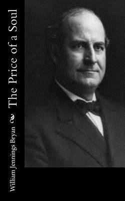 The Price of a Soul by William Jennings Bryan