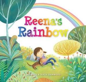 Reena's Rainbow by Dee White, Tracie Grimwood