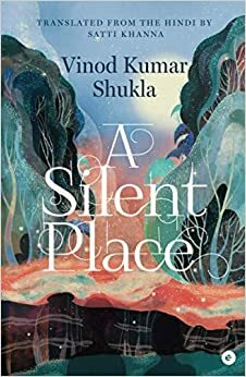 A Silent Place by Vinod Kumar Shukla