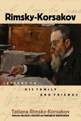 Rimsky-Korsakov: Letters to His Family and Friends by 