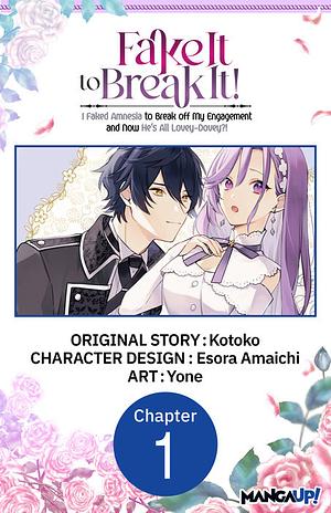 Fake It to Break It! I Faked Amnesia to Break off My Engagement and Now He's All Lovey-Dovey?! #001 by Yone, Esora Amaichi, Kotoko