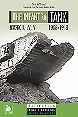 The Infantry Tank M I, IV, V: 1916-1918 by Yves Buffetaut