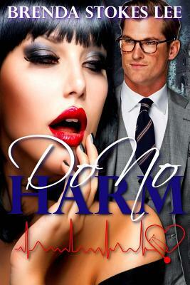 Do No Harm: An Erotic Romance Novel by Brenda Stokes Lee