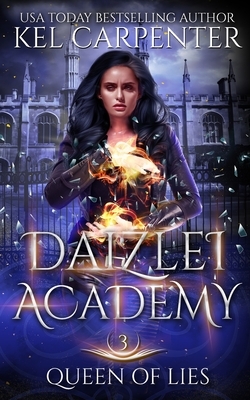 Queen of Lies: Daizlei Academy Book Three by Kel Carpenter