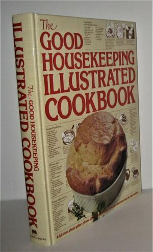The Good Housekeeping Illustrated Cookbook by Good Housekeeping