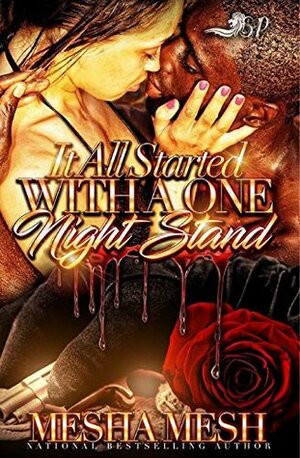 It All Started with a One Night Stand by Mesha Mesh