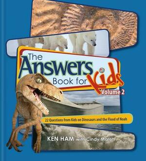 Answers Book for Kids Volume 2: 22 Questions from Kids on Dinosaurs and the Flood of Noah by Cindy Malott
