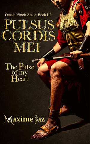 Pulsus Cordis Mei - The Pulse of My Heart by Maxime Jaz, Maxime Jaz