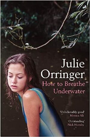 How to Breathe Underwater by Julie Orringer