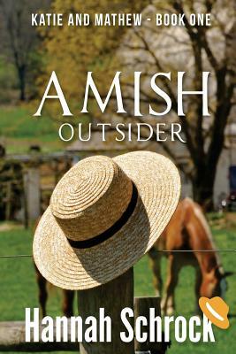 Amish Outsider by Hannah Schrock