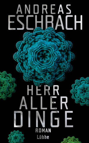 Herr aller Dinge by Andreas Eschbach, Nick Podehl