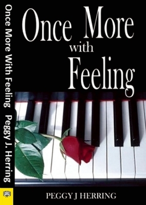 Once More with Feeling by Peggy J. Herring