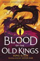 Blood of the Old Kings: an unmissable epic fantasy where three heroes stand against an empire powered by necromancy by Sung-il Kim