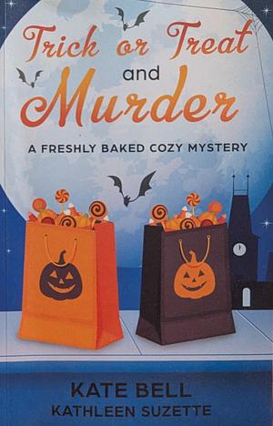 Trick or Treat and Murder by Kathleen Suzette, Kate Bell