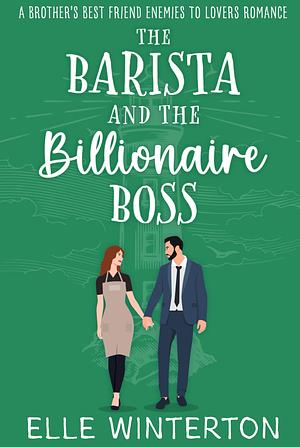 The Barista and the Billionaire Boss by Elle Winterton, Elle Winterton