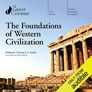 The Foundations of Western Civilization by Thomas F.X. Noble