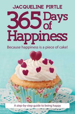 365 Days of Happiness: Because happiness is a piece of cake! by 