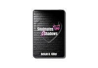 Soulmates & Shadows by Bekah D. Killer