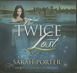 The Twice Lost by Sarah Porter