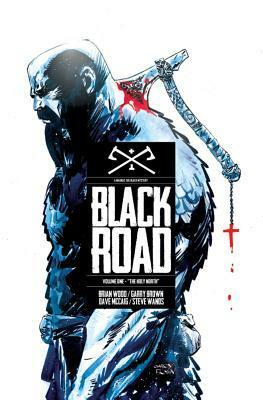 Black Road, Volume 1: The Holy North by Brian Wood, Garry Brown, Dave McCaig