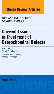 Current Issues in Treatment of Osteochondral Defects: Number 1 by Mark S. Myerson