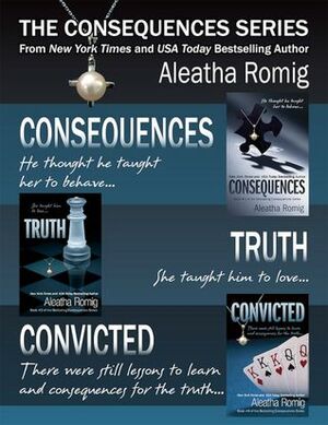 The Consequences Series Box Set by Aleatha Romig