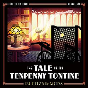 The Tale of the Tenpenny Tontine by P.J. Fitzsimmons