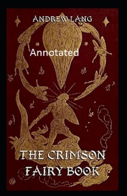 The Crimson Fairy Book Annotated by Andrew Lang