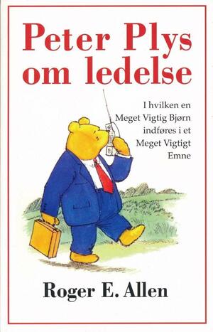 Peter Plys om ledelse by Roger E. Allen