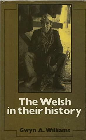The Welsh in their History by Gwyn Alfred Williams
