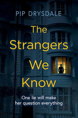 The Strangers We Know by Pip Drysdale