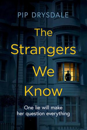 The Strangers We Know by Pip Drysdale