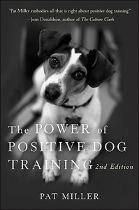 The Power of Positive Dog Training by Pat Miller