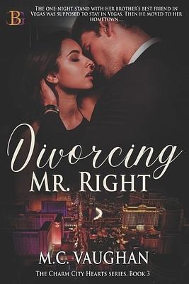 Divorcing Mr. Right by M.C. Vaughan