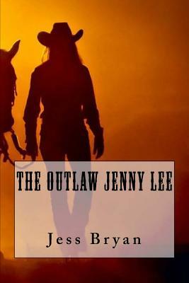 The Outlaw Jenny Lee by Jess Bryan