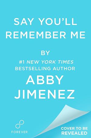 Say You'll Remember Me by Abby Jimenez