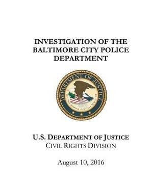 Investigation of the Baltimore City Police Department by U. S. Department Of Justice