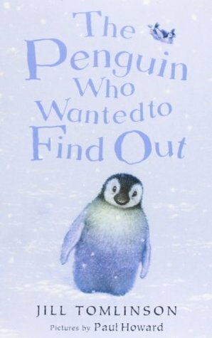 The Penguin Who Wanted to Find Out by Paul Howard, Jill Tomlinson