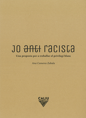 Jo (anti)racista - Una proposta per a treballar el privilegi blanc by Ana Cameros Zabala