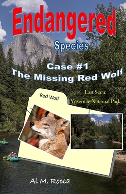 Endangered Species Case #1: : The Missing Red Wolf by Al M. Rocca