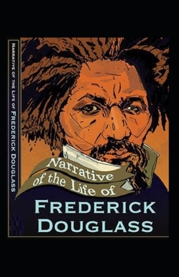 Narrative of the Life of Frederick Douglass illustrated by Frederick Douglass